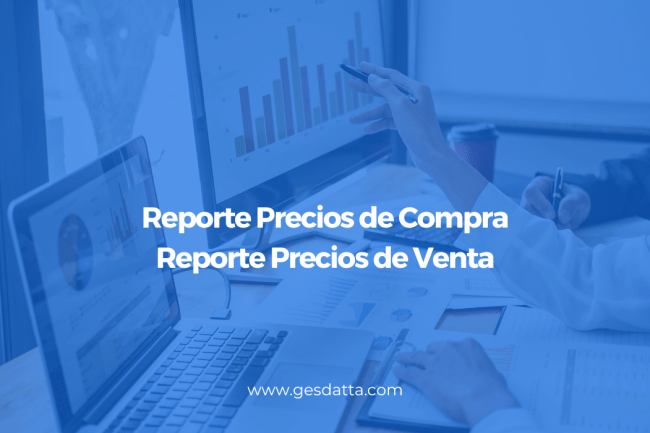 Reportes Precios de Venta / Precios de Compra