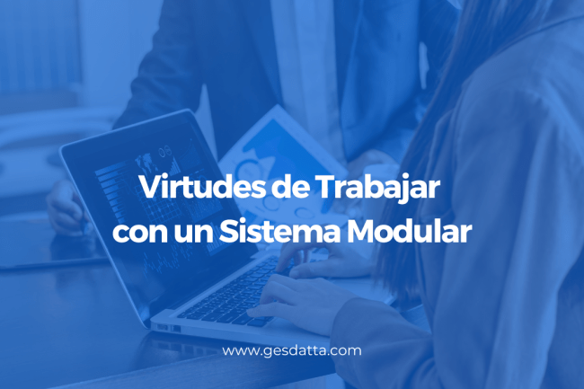 Virtudes de Trabajar con un Sistema Modular