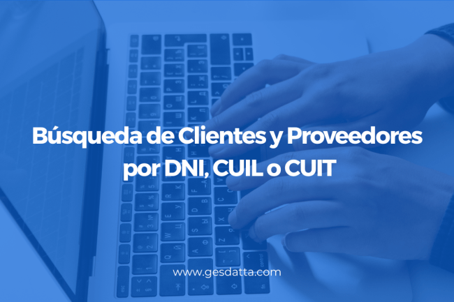 Búsqueda Clientes y Proveedores por DNI, CUIL o CUIT