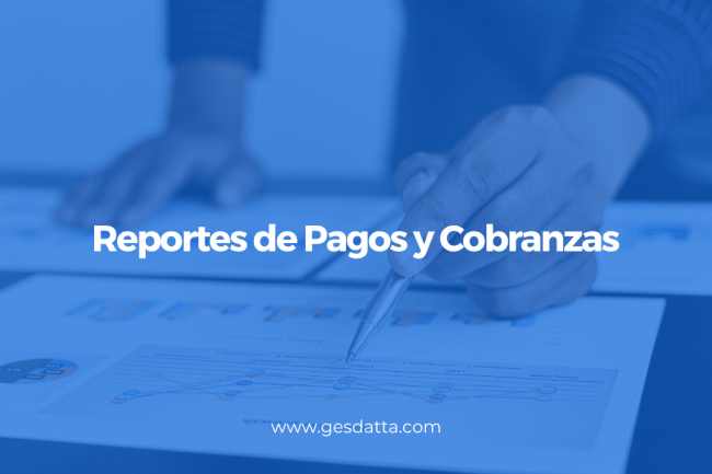 Reportes de Pagos y Cobranzas