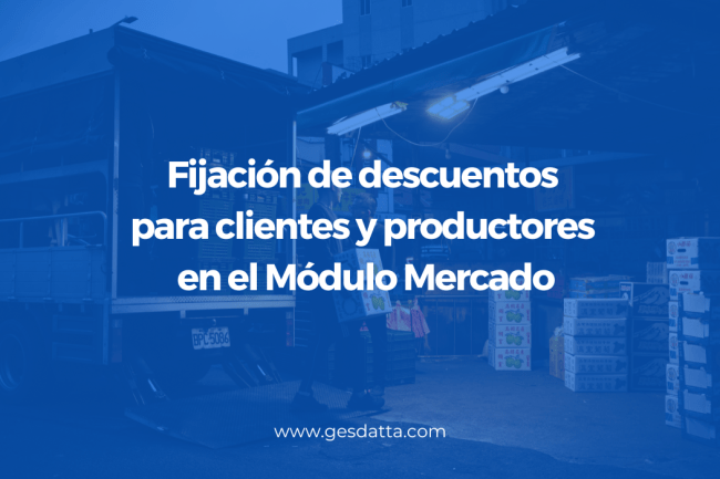 Fijación de descuentos para clientes y productores en el Módulo Mercado