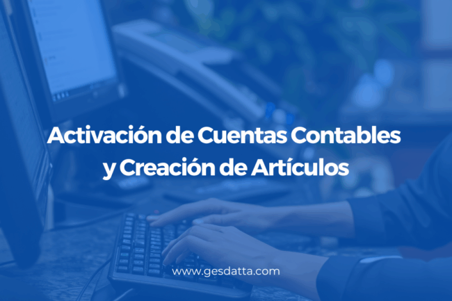 Activación de Cuentas Contables y Creación de Artículos