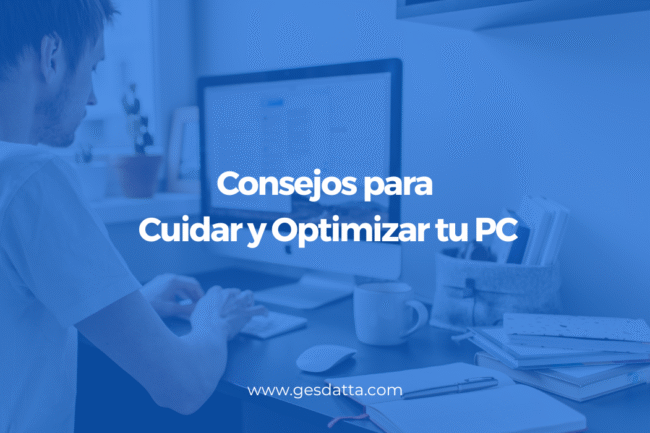 Consejos para Cuidar y Optimizar tu PC