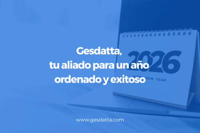 Gesdatta tu aliado para un 2026 ordenado y exitoso