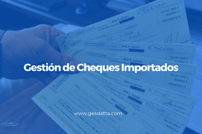 Gestión de Cheques Importados