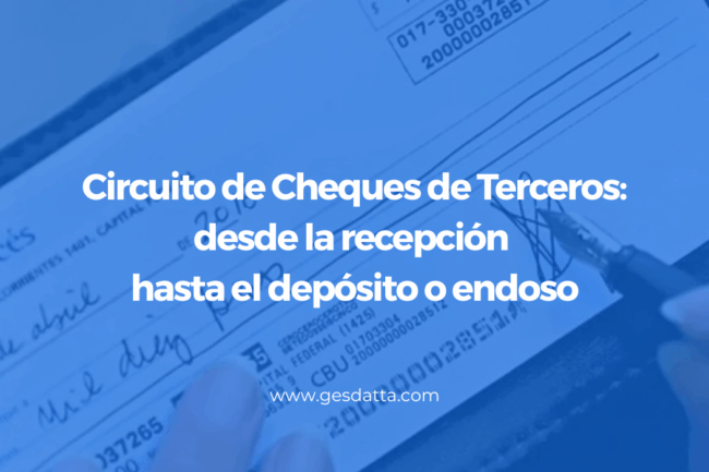 Circuito de Cheques de Terceros en Gesdatta desde la recepción hasta el depósito o endoso